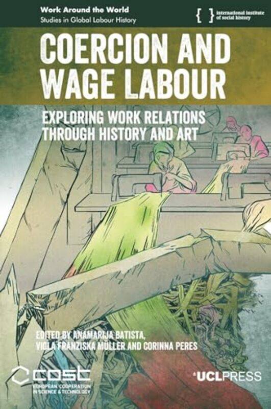 

Coercion and Wage Labour by Anamarija BatistaViola MullerCorinna Peres-Hardcover