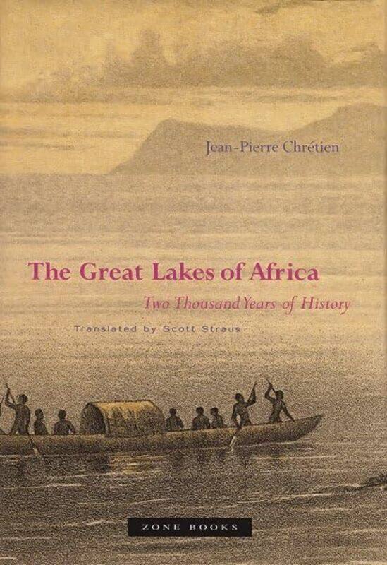 

The Great Lakes of Africa by Jean-Pierre ChretienScott Straus-Paperback