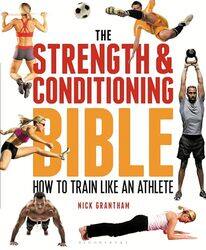 The Strength And Conditioning Bible How To Train Like An Athlete By Grantham, Nick Paperback
