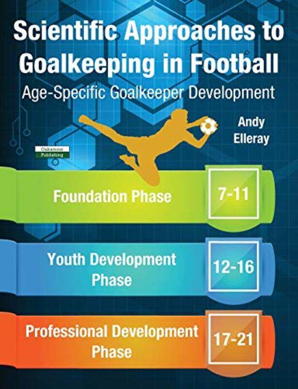 

Scientific Approaches to Goalkeeping in Football by Andy Elleray-Paperback