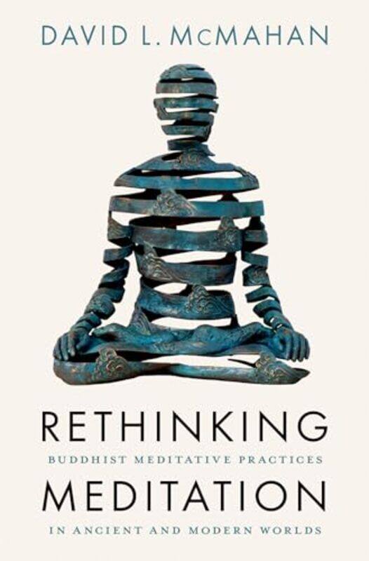 

Rethinking Meditation by David L Professor of Religious Studies, Professor of Religious Studies, Franklin & Marshall College McMahan-Hardcover