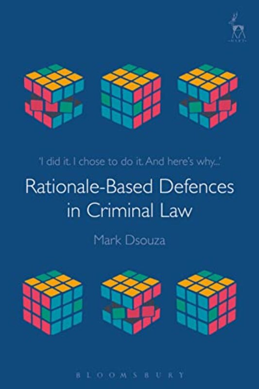 RationaleBased Defences in Criminal Law by Dr Mark Dsouza-Paperback