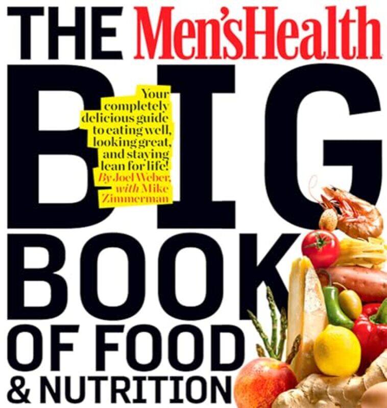 

The Mens Health Big Book of Food and Nutrition by Joel WeberEditors of Mens Health Magazi-Paperback