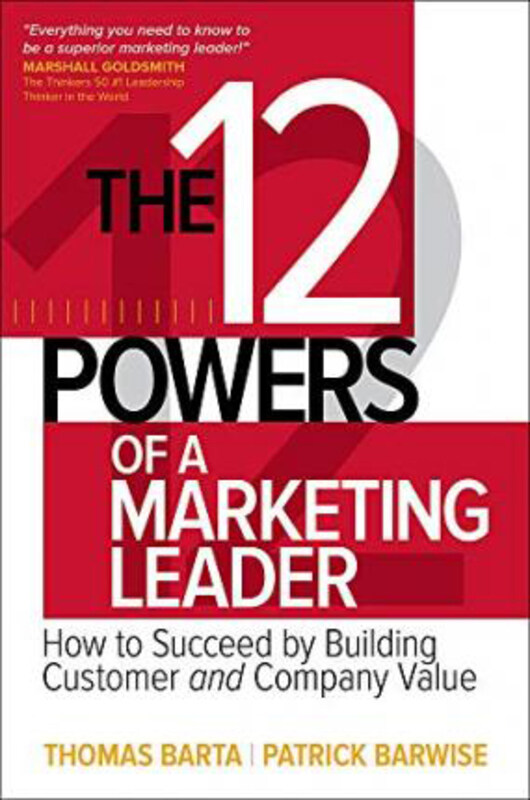 

The 12 Powers of a Marketing Leader: How to Succeed by Building Customer and Company Value, Hardcover Book, By: Thomas Barta