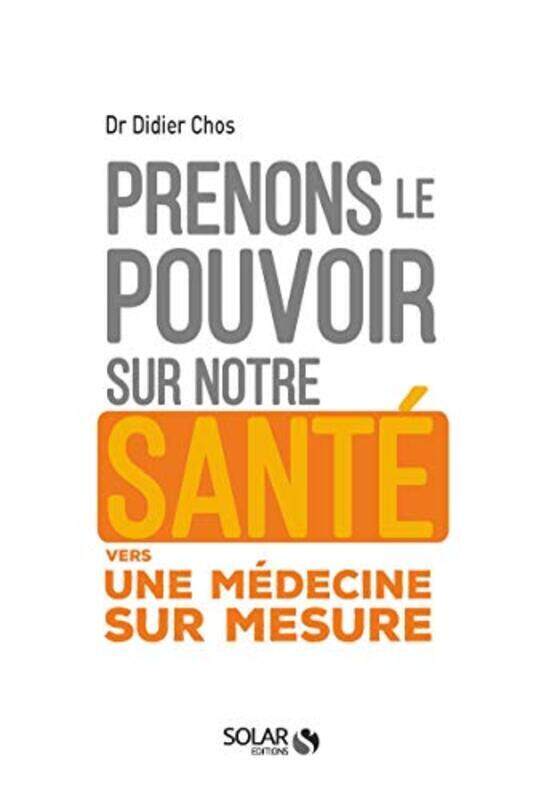 

Prenons le pouvoir sur notre sant , Paperback by Didier CHOS