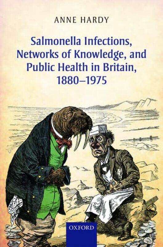 

Salmonella Infections Networks Of Knowledge And Public Health In Britain 18801975 By Anne Honorary Profe...Hardcover