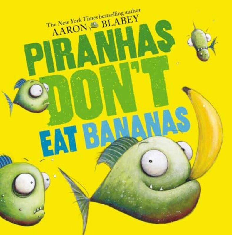 

Piranhas Dont Eat Bananas By Blabey Aaron - Hardcover