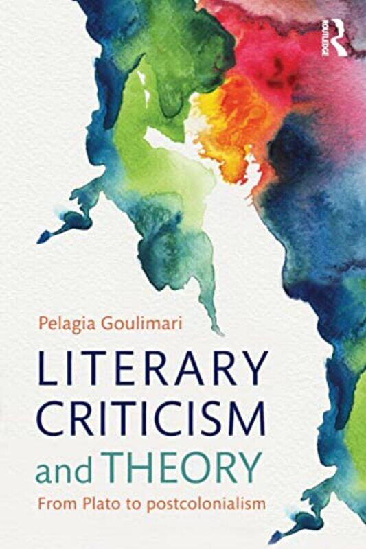 

Literary Criticism and Theory by Pelagia Goulimari-Paperback