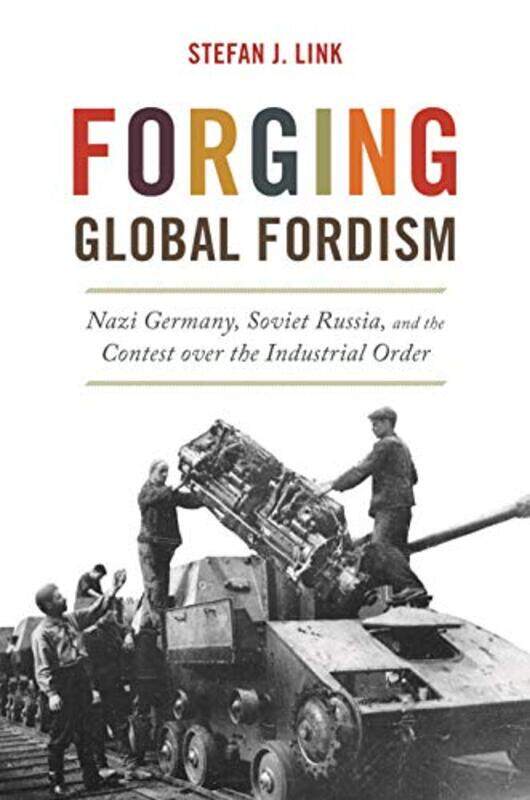 

Forging Global Fordism by Stefan J Link-Hardcover