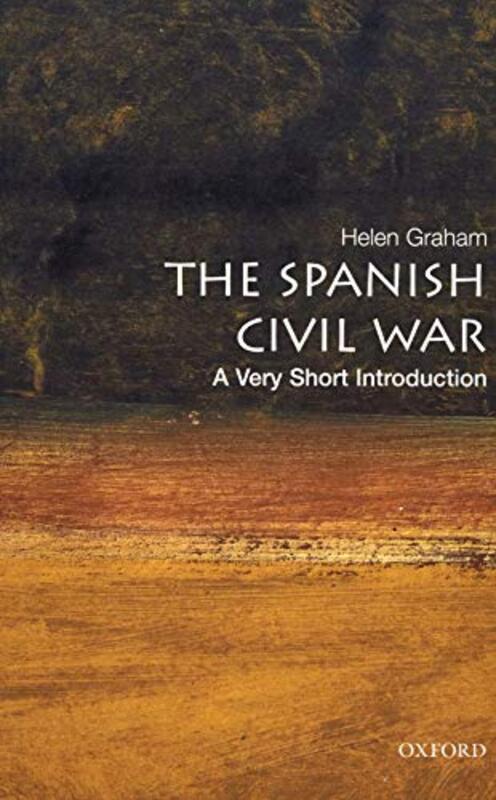 

The Spanish Civil War A Very Short Introduction by Helen , Professor of Contemporary Spanish History, Royal Holloway University of London Graham-Paper