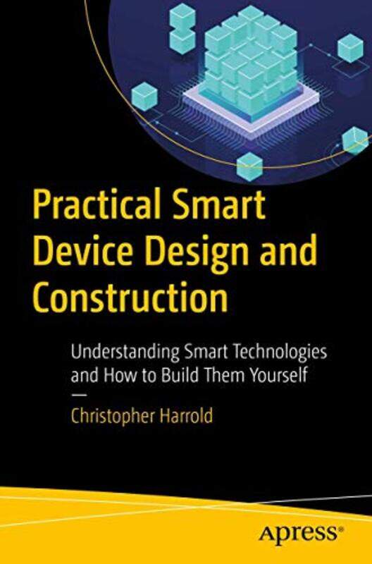 

Practical Smart Device Design and Construction by Minouche Shafik-Paperback