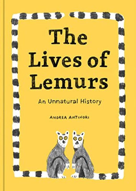 

The Lives Of Lemurs: An Unnatural History,Hardcover,by:Antinori, Andrea