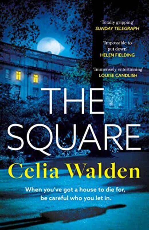 

The Square The Unputdownable New Thriller From The Bestselling Author Of Payday By Walden, Celia - Hardcover