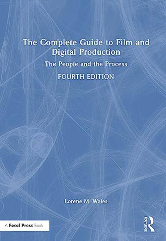 

The Complete Guide to Film and Digital Production by Lorene Liberty, USA Wales-Hardcover