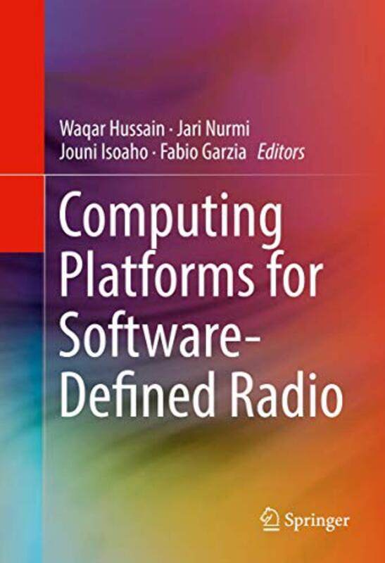 

Computing Platforms for SoftwareDefined Radio by Waqar HussainJari NurmiJouni IsoahoFabio Garzia-Hardcover