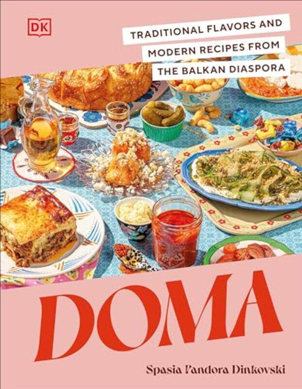 

Doma Traditional Flavors And Modern Recipes From The Balkan Diaspora By Dinkovski, Spasia Pandora - Hardcover