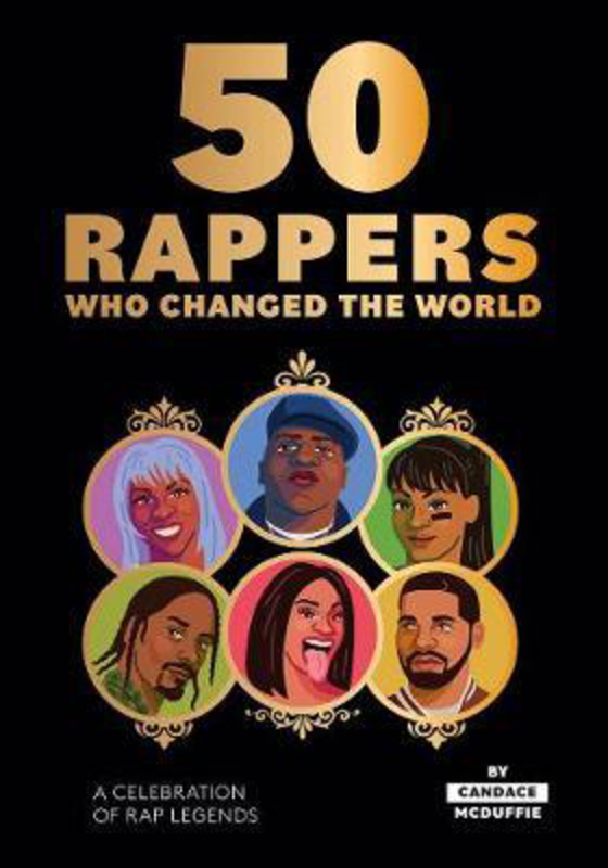 50 Rappers Who Changed the World: A Celebration of Rap Legends, Hardcover Book, By: Candace McDuffie