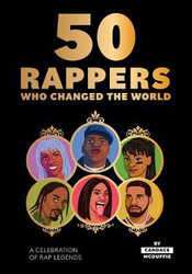50 Rappers Who Changed the World: A Celebration of Rap Legends, Hardcover Book, By: Candace McDuffie