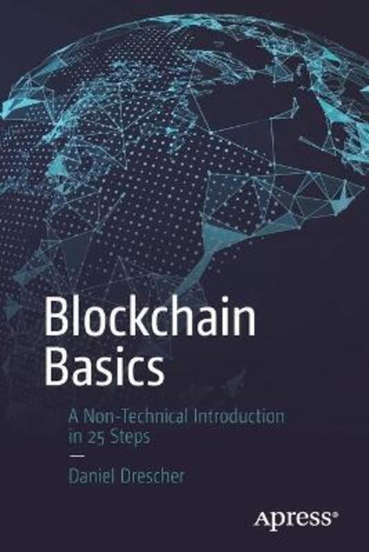 Blockchain Basics: A Non-Technical Introduction in 25 Steps.paperback,By :Daniel Drescher