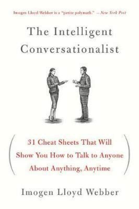 

The Intelligent Conversationalist: 31 Cheat Sheets That Will Show You How to Talk to Anyone about An.paperback,By :Webber, Imogen Lloyd