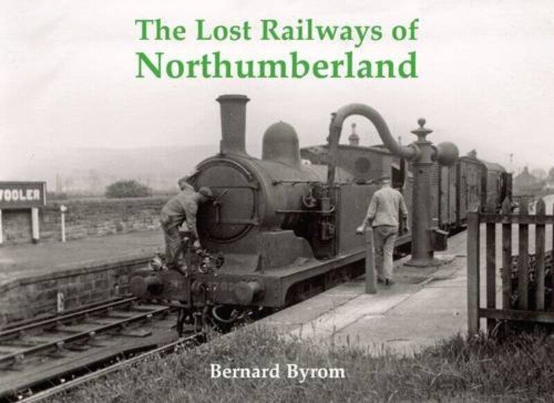 

The Lost Railways of Northumberland by Bernard Byrom-Paperback