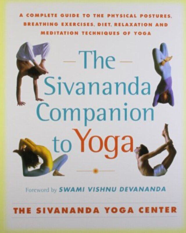 

The Sivananda Companion to Yoga: A Complete Guide to the Physical Postures, Breathing Exercises, Die,Paperback,by:Sivanda Yoga Center