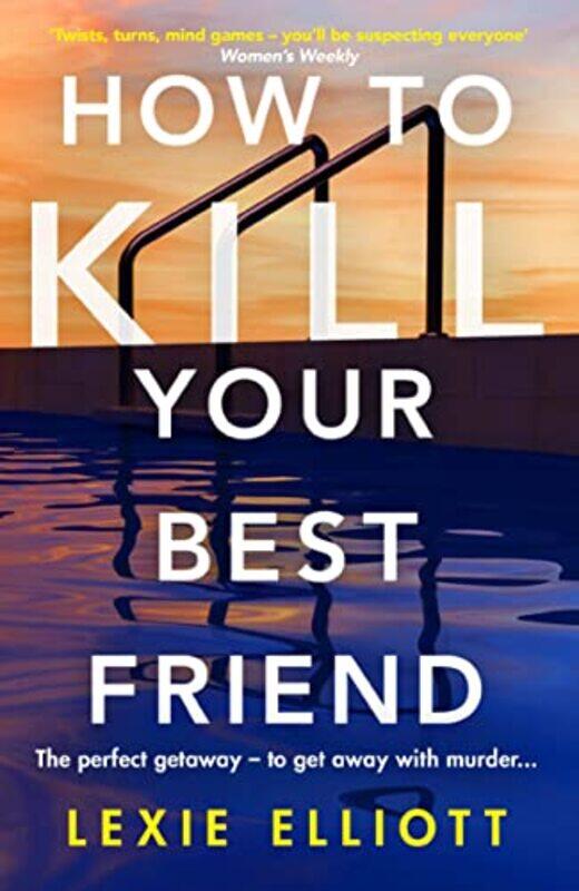 

How to Kill Your Best Friend,Paperback,by:Lexie Elliott