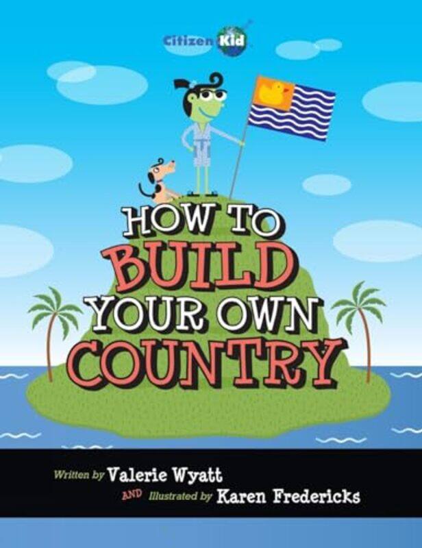 

How To Build Your Own Country By Wyatt, Valerie - Fredericks, Karen -Paperback