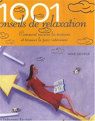 1001 conseils de relaxation,Paperback,By:Mike George