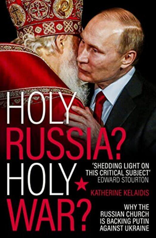 

Holy Russia Holy War by Dr Katherine Kelaidis-Paperback