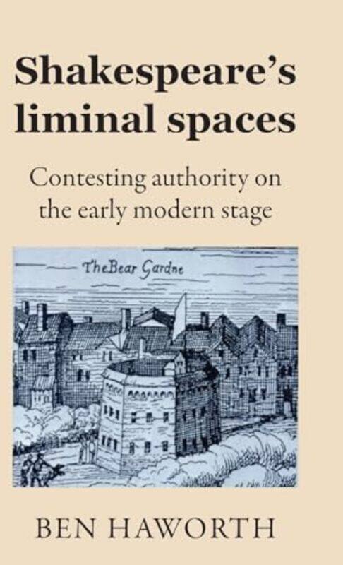 

Shakespeares Liminal Spaces by Ben Haworth-Hardcover