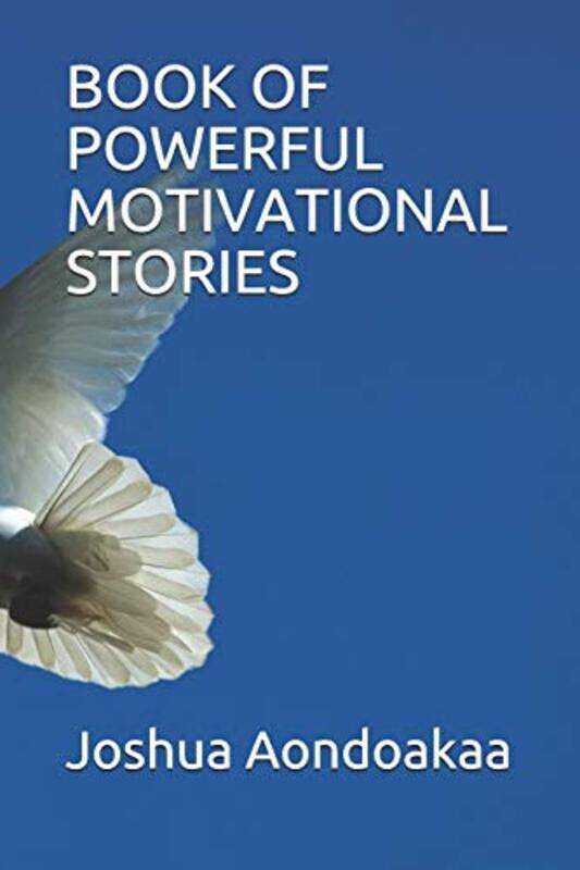 

Book Of Powerful Motivational Stories by Aondoakaa, Joshua - Paperback