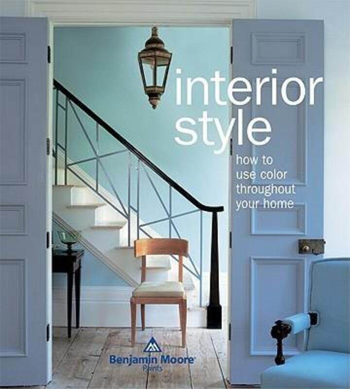 

Interior Style.paperback,By :Benjamin Moore