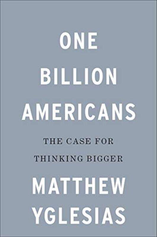 

One Billion Americans by Matthew Yglesias-Hardcover