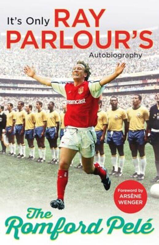 

The Romford Pele Its only Ray Parlours autobiography by Parlour, Ray - Wenger, Arsene - Paperback