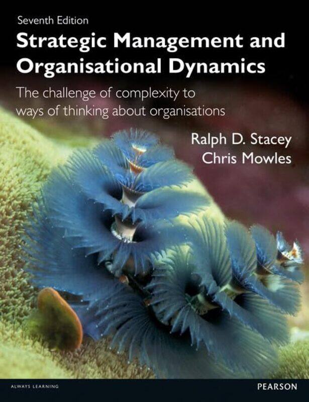 

Strategic Management and Organisational Dynamics by RalphD StaceyChris Mowles-Paperback
