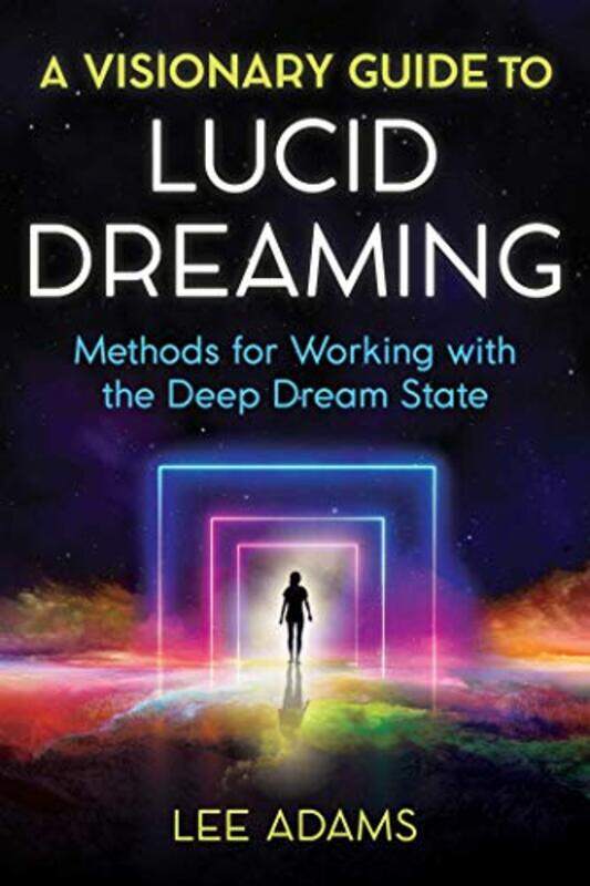 

A Visionary Guide to Lucid Dreaming by David R University of California San Diego GamblingM Joanne University of British Columbia Vancouver DouglasGra
