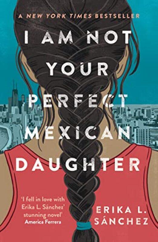 

I Am Not Your Perfect Mexican Daughter by Erika L Sanchez-Paperback