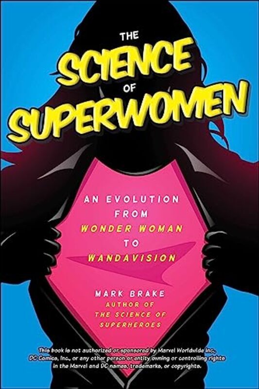 The Science Of Superwomen An Evolution From Wonder Woman To Wandavision By Brake, Mark - Paperback