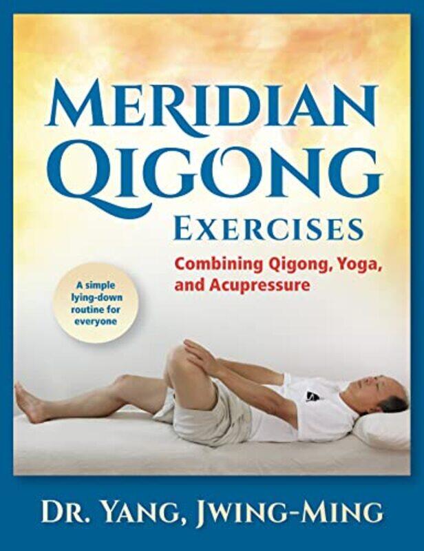 

Meridian Qigong Exercises by Dr Jwing-Ming, PhD Yang-Paperback