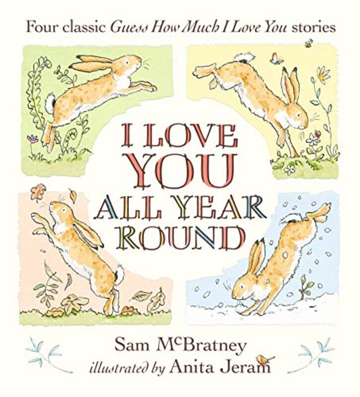 

I Love You All Year Round Four Classic Guess How Much I Love You Stories by Sam McBratneyAnita Jeram-Hardcover