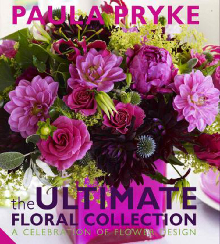 

Ultimate Floral Collection, Hardcover Book, By: Paula Pryke