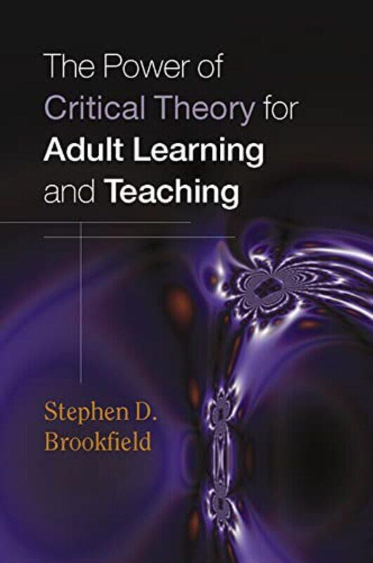 

The Power of Critical Theory for Adult Learning and Teaching by John Escott-Paperback