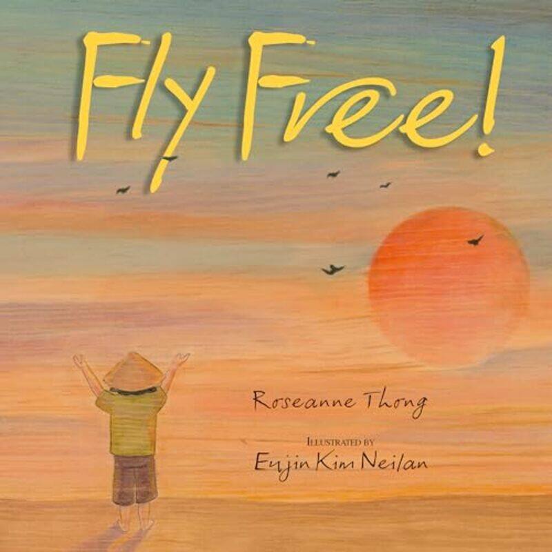 

Fly Free by Roseanne ThongEujin Kim Neilan-Hardcover