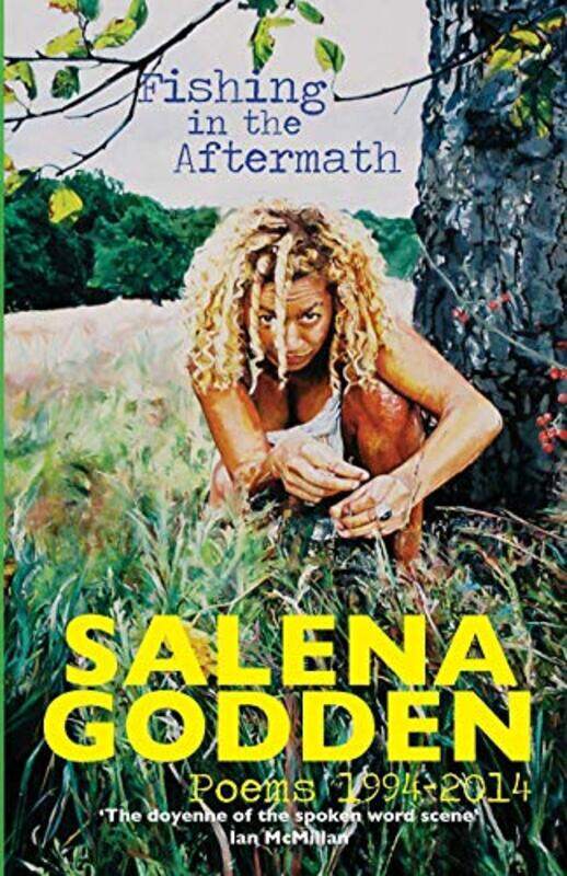

Fishing in the Aftermath Poems 19942014 by Salena Godden-Paperback