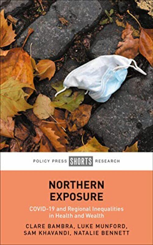 

Northern Exposure by Clare Newcastle University BambraLuke University of Manchester, UK MunfordSam University of Manchester, UK KhavandiNatalie Newcas