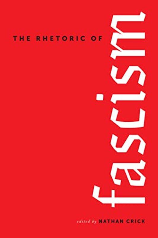 

The Rhetoric of Fascism by Paul George-Hardcover