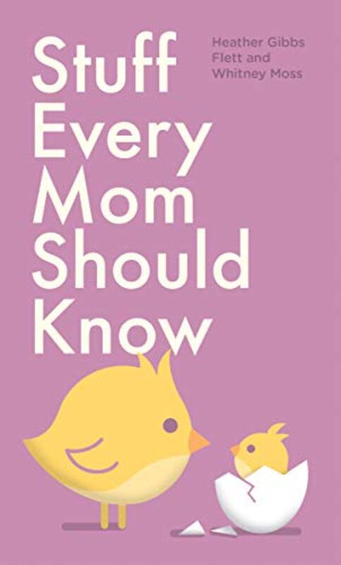 Stuff Every Mom Should Know , Hardcover by Flett, Heather Gibbs - Moss, Whitney