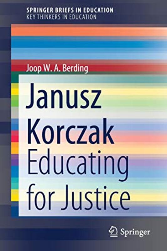 Janusz Korczak: Educating For Justice By Berding, Joop W. A. Paperback