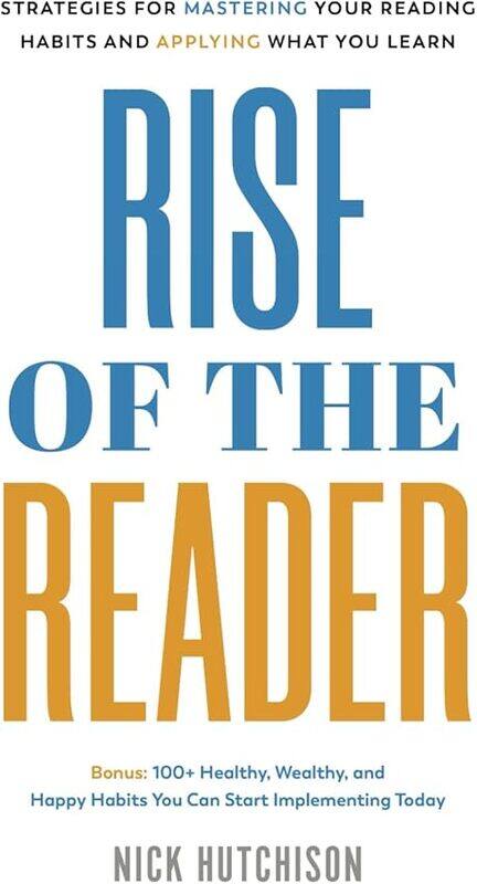 

Rise Of The Reader Strategies For Mastering Your Reading Habits And Applying What You Learn by Hutchison, Nick..Paperback